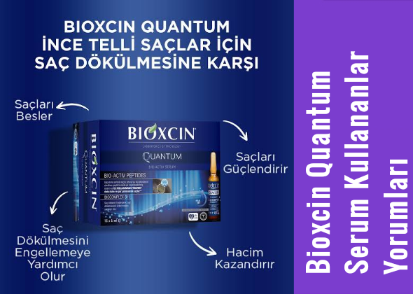 Bioxcin Quantum Serum Kullananlar Yorumları